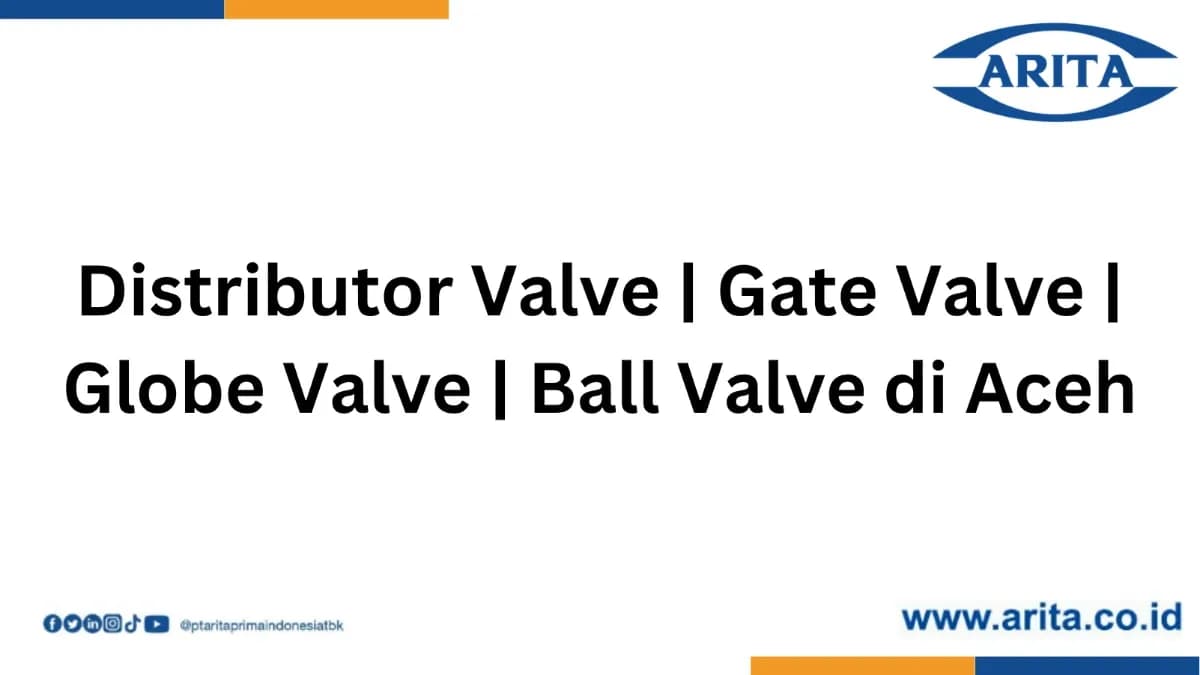 Distributor Valve | Globe Valve | Gate Valve | Ball Valve di Aceh