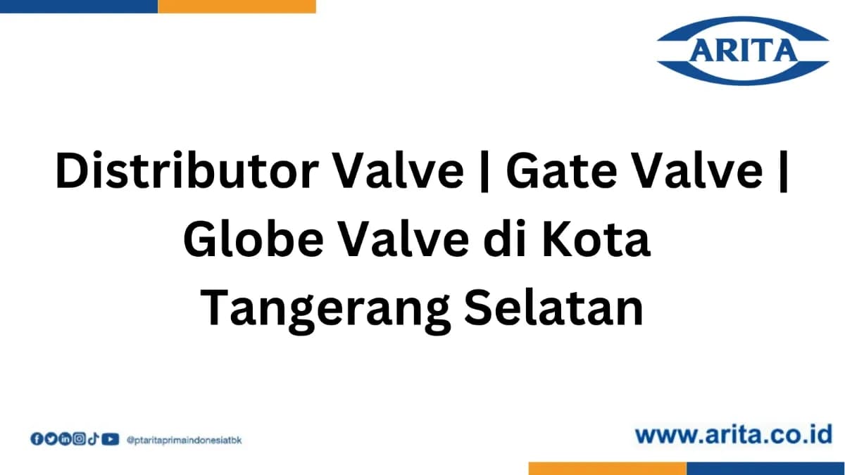 Distributor Valve | Gate Valve | Globe Valve di Kota Tangerang Selatan