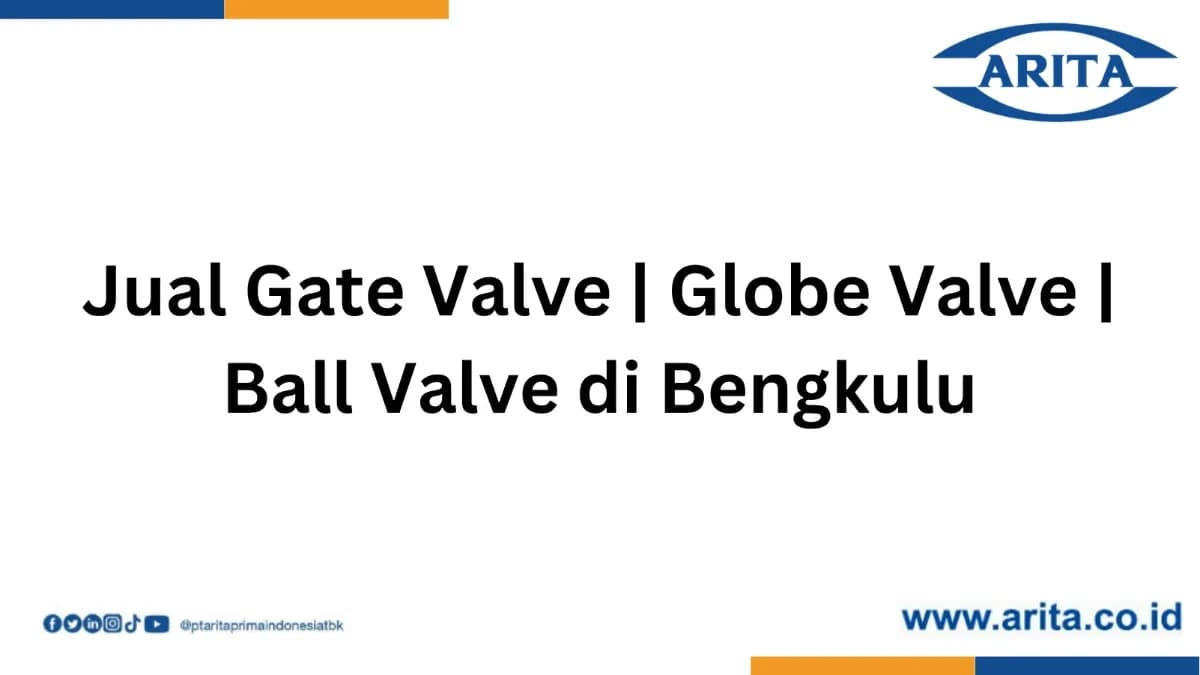 Jual Gate Valve | Globe Valve | Ball Valve di Bengkulu