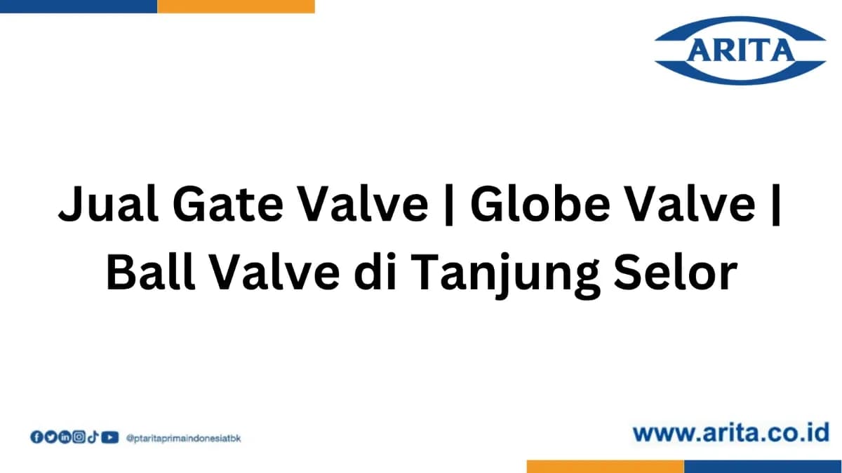 Jual Gate Valve | Globe Valve | Ball Valve di Tanjung Selor
