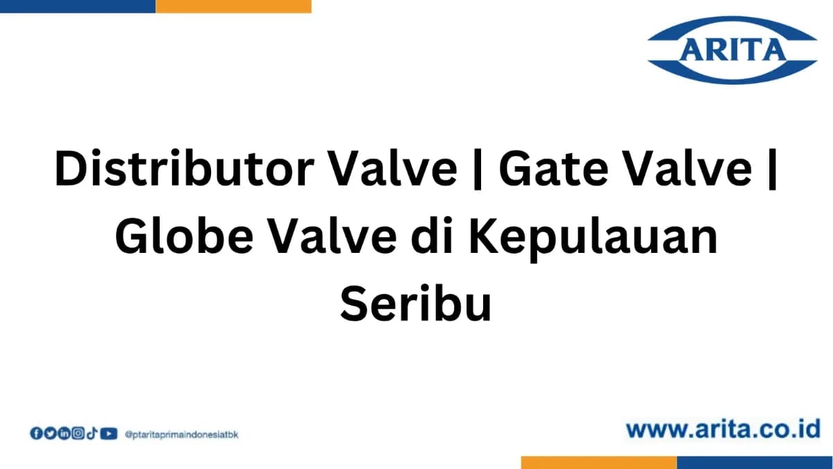 Distributor Valve | Gate Valve | Globe Valve di Kepulauan Seribu