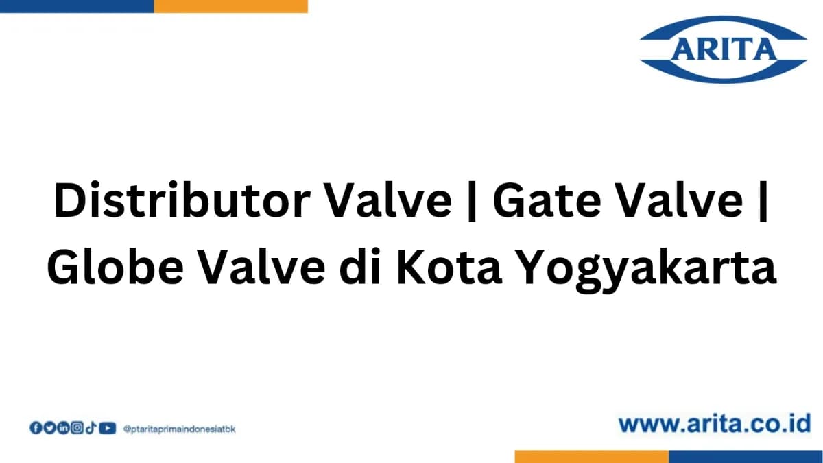 Distributor Valve | Gate Valve | Globe Valve di Kota Yogyakarta