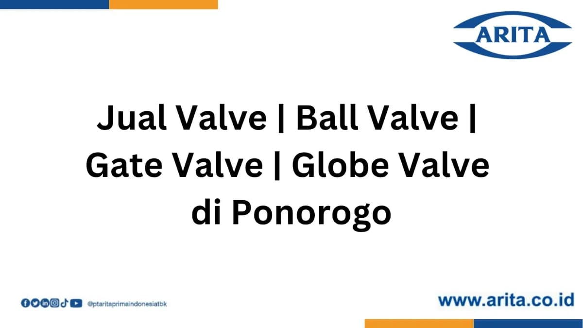 Jual Valve | Ball Valve | Gate Valve | Globe Valve di Ponorogo